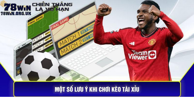 Một số lưu ý khi chơi kèo tài xỉu bóng đá Một số lưu ý khi chơi kèo tài xỉu bóng đá